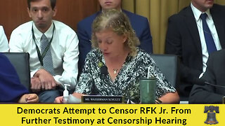 Democrats Attempt to Censor RFK Jr. From Further Testimony at Censorship Hearing