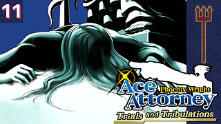 Phoenix Wright: Ace Attorney - Trials and Tribulations Part 11
