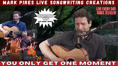 You Only Get One Moment : A Live Songwriting Journey, Pure Relaxation!