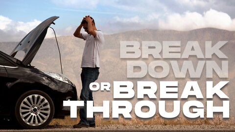 Breakdown or Breakthrough | 4.20.2022 | Don Steiner