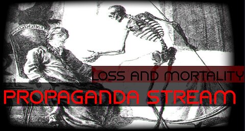 Propaganda Stream - Loss & Mortality