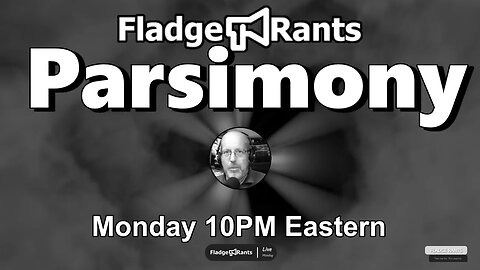 Fladge Rants Live #54 Parsimony | Because Life's Too Short for Unnecessary Complications