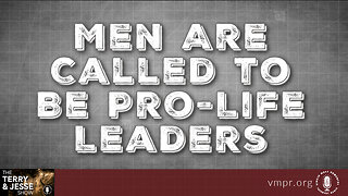 28 Oct 22, The Terry & Jesse Show: Men Are called to Be Pro-Life Leaders