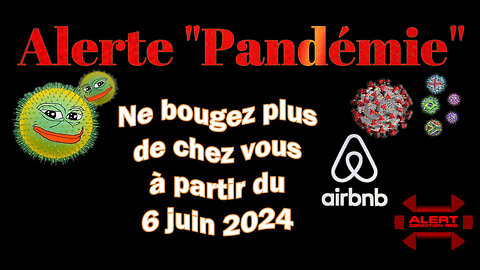 Alerte AIRbnb ! La "Plandémie X" arrive ... (Hd 1080) Voir descriptif