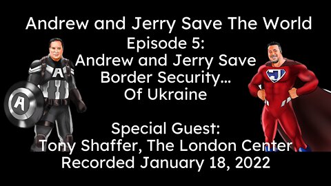 Episode 5: Andrew and Jerry Save The Border (of Ukraine)!