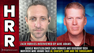 Google whistleblower Zach Vorhies and dissident tech maverick Mike Adams talk AI...