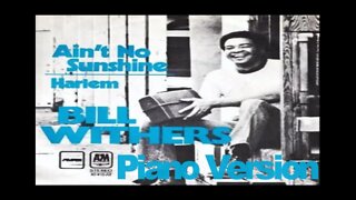 Piano Version - Ain't No Sunshine When She Is Gone (Bill Withers)