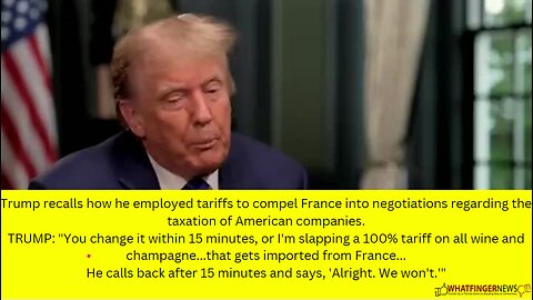 Trump recalls how he employed tariffs to compel France into negotiations regarding the taxation