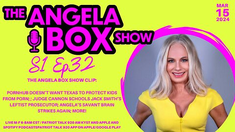 The Angela Box Show - 3-15-24 S1 Ep32 - Pornhub pissed; Cannon schools Jack Smith's henchman; MORE!