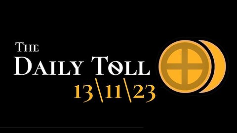 The Daily Toll - 13\11\23