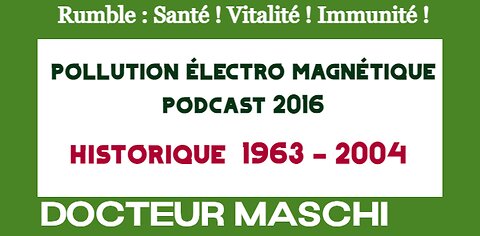 Docteur Maschi et 5G - pollution électro magnétique – podcast 2016