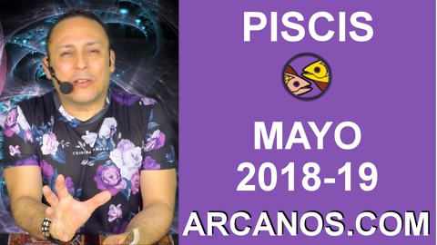 PISCIS MAYO 2018-19-6 al 12 May 2018-Amor Solteros Parejas Dinero Trabajo-ARCANOS.COM
