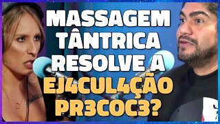 DISFUNÇÃO S3XU4L | MASSAGEM TÂNTRICA