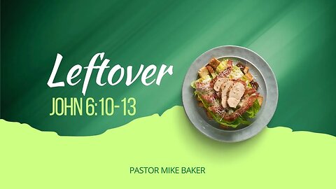 Leftovers - John 6:10-13