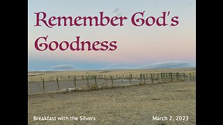 Remember God's Goodness - Breakfast with the Silvers & Smith Wigglesworth Mar 2