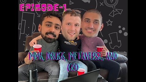 Hold My beer Episode-1. MMA, Metaverse, psychedelics and God.