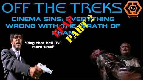 Off the Treks - EFAP: Cinema Sins - Star Trek II: The Wrath of Khan - Part 2