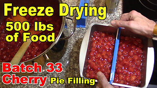 Freeze Drying Your First 500 lbs of Food - Batch 33 - Cherry Pie Filling
