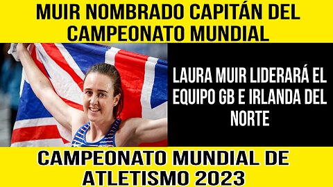 Campeonato Mundial de Atletismo 2023: Laura Muir liderará el Equipo GB e Irlanda del Norte