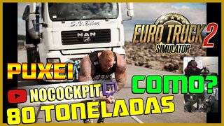 EUROTRUCK SIMULATOR 2 | PUXANDO 80 TONELADAS NO ETS2