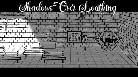 Shadows Over Loathing: Part 19 - To the Right, and Into the Mouth