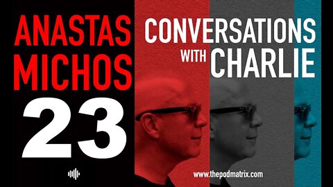 CONVERSATIONS WITH CHARLIE - MOVIE PODCAST #23 ANASTAS MICHOS