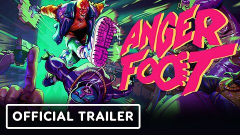 Anger Foot - Official Launch Trailer