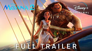 MOANA 2 – Full Trailer (2024) Auliʻi Cravalho, Dwayne Johnson Disney+ LATEST UPDATE & Release Date