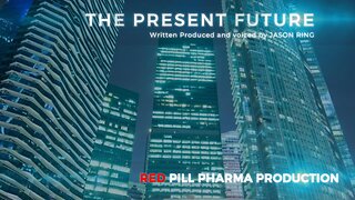 The Present Future - Red Pill Pharma Production