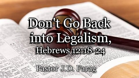 Don’t Go Back into Legalism, Hebrews 12:18-24
