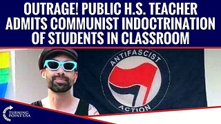 OUTRAGE! Public High School Teacher Admits Communist Indoctrination Of Students In Classroom