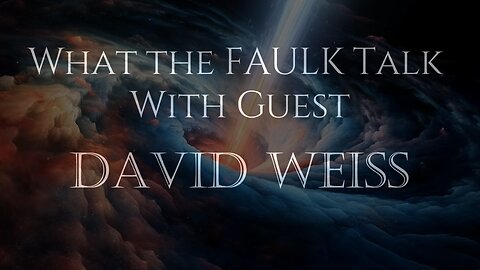 What the Faulk Talk with David Weiss