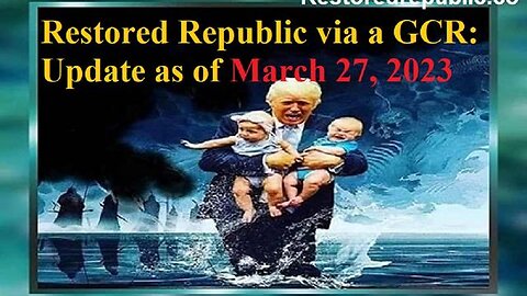 RESTORED REPUBLIC VIA A GCR UPDATE AS OF MARCH 27, 2023 - TRUMP NEWS