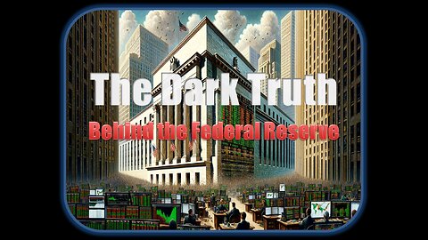 The Dark Truth Behind the Federal Reserve