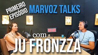 JU FRONZZA - 1 EPISÓDIO COMPLETO - MARVOZ TALKS