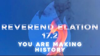 Club 17: 17.2 You Are Making History ~ Rev. Elation