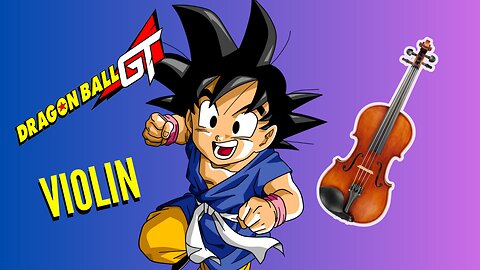 Violin Dragon Ball GT Opening | Dan Dan Kokoro Hikareteku