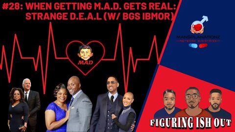 Stranger things of the D.E.A.L! When Getting M.A.D. gets Real! featuring @BGS IBMOR
