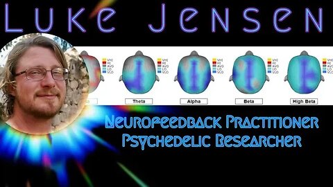 Luke Jensen - Neurofeedback Practitioner, Psychedelic Researcher