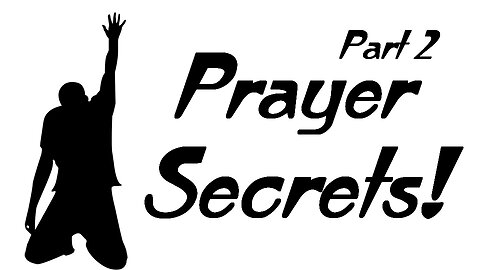 Prayer Secrets! - Part 2