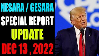 NESARA / GESARA SPECIAL REPORT UPDATE DECEMBER 13 , 2022 - TRUMP NEWS