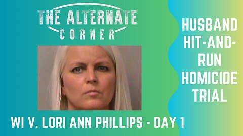 WI v. Lori Ann Phillips: Hit & Run Homicide Trial - Day 1