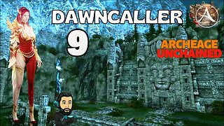 ARCHEAGE UNCHAINED Gameplay - DAWNCALLER - Part 9 (no commentary)