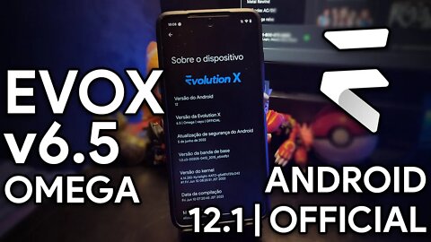 Evolution X ROM v6.5 Omega | Android 12.1 | ROM EXCELENTE! Porém tem um problema...