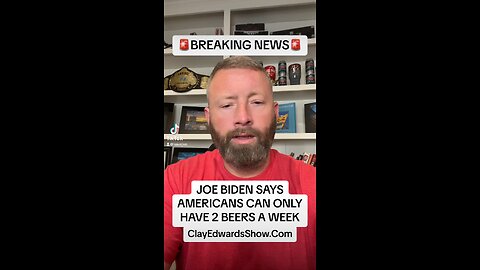 JOE BIDEN'S ALCOHOL CZAR SAY'S AMERICANS CAN ONLY DRINK 2 BEERS PER WEEK (08/28/23)