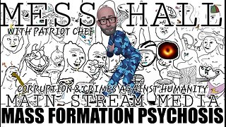 MESSHALL: MASS FORMATION PSYCHOSIS A KILLER MASS MEDIA CORRUPT CRIME