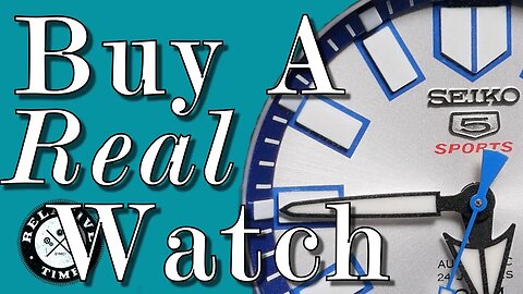 What Is a Real Watch? An Argument for Affordables (Relative Time-Out)