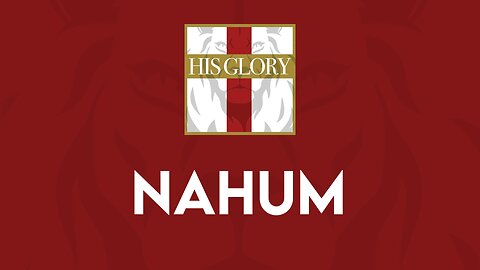 His Glory Bible Studies - Nahum 1-3