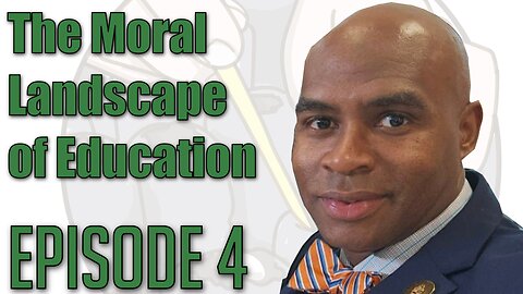 The Moral Landscape of Education | Duane Clayton | EP 4