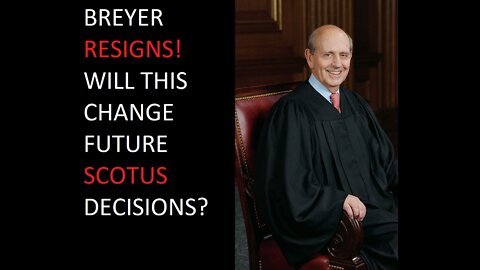 Stephen Breyer to RETIRE from Supreme Court! What will this mean for future cases for SCOTUS?